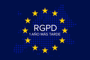 General Data Protection Regulation (GDPR) in spanish: El Reglamento General de Protección de Datos (RGPD), 2018-2019, 1 year later