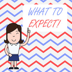 Handwriting text writing What To Expect. Conceptual photo asking about regard something as likely to happen occur