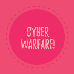 Handwriting text writing Cyber Warfare. Conceptual photo activity of using the internet to attack a country s is computers