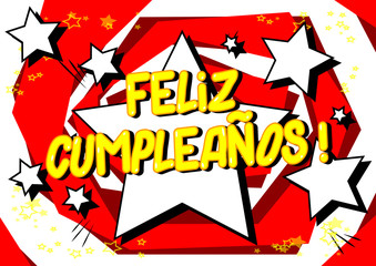 Feliz Cumpleanos! (Happy Birthday in Spanish) - Vector illustrated comic book style phrase.