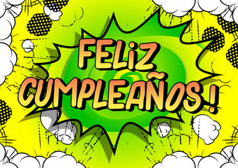 Feliz Cumpleanos! (Happy Birthday in Spanish) - Vector illustrated comic book style phrase.
