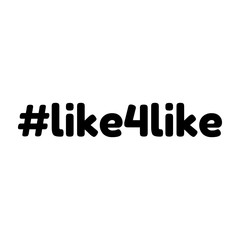 Like for like. Hashtag, text or phrase. Lettering for greeting cards, prints or designs. .