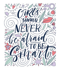 Girls should never be afraid to be smart phrase. Modern vector brush calligraphy. Ink illustration with hand-drawn lettering. 