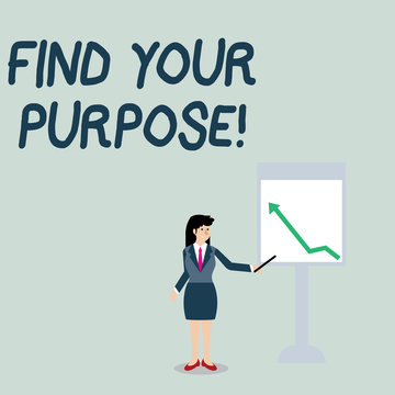 Conceptual hand writing showing Find Your Purpose. Concept meaning reason for something is done or for which still exists Woman Holding Stick Pointing to Chart of Arrow on Whiteboard