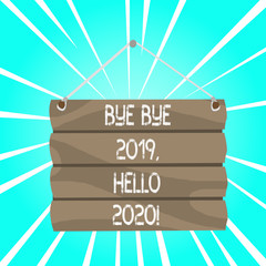 Obraz premium Writing note showing Bye Bye 2019 Hello 2020. Business concept for saying goodbye to last year and welcoming another good one