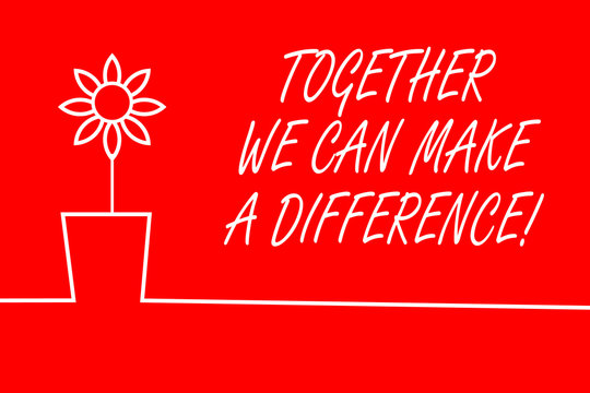 Text sign showing Together We Can Make A Difference. Business photo showcasing be very important some way in like team or group