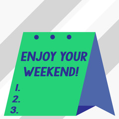 Writing note showing Enjoy Your Weekend. Business concept for wishing someone that something nice will happen at holiday