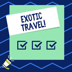 Writing note showing Exotic Travel. Business concept for Travelling to unusual places or unfamiliar destination