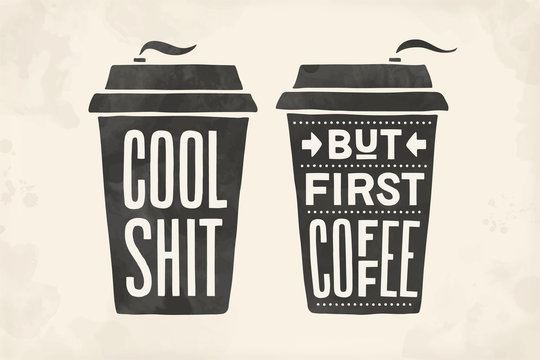 Cup of coffee. Poster coffee cup with hand drawn lettering