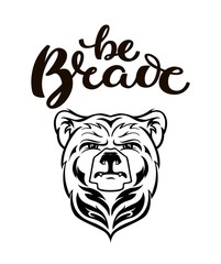 Bear Head Mascot, vector bear logo, Hand drawn maori tattoo style, for illustration, poster, icon, label, logotype, isolated, on white background. Wild animal silhouette with hand drawn text Be brave