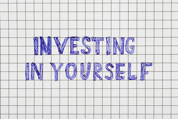 Invest in yourself. Personal development and education concept background.