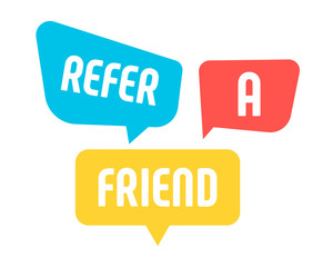 Speech bubbles with Refer a Friend message. Refer a friend