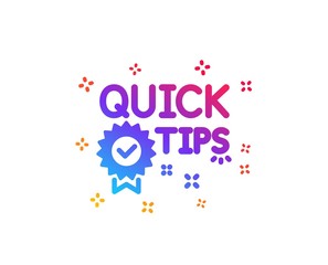 Quick tips icon. Helpful tricks sign. Tutorials with award medal symbol. Dynamic shapes. Gradient design quick tips icon. Classic style. Vector