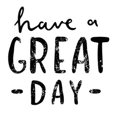 Have a great day inspirational quote, motivation