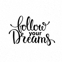 Follow your dreams lettering. Handwritten motivational phrase typography for greetings card, festive banner, poster, t-shirt print, flyer design templates. Isolated clipart vector on white background.