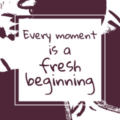 every moment is a fresh beginning vector motivation quote poster or card template