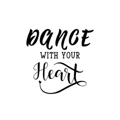 Dance with your heart. Vector illustration. Lettering. Ink illustration.