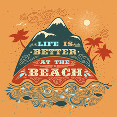 Typography. Life is better at the beach. Inspirational / motivational print/ Quote. T-shirts design, bags. Hand draw Tropical/ Travel/  lettering.  