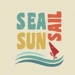 Creative vintage poster with windsurfing. Sea, sun, sail. Print on t-shirts and bags, labels and advertising. Holiday / Vacation / inspirational illustration with grunge texture
