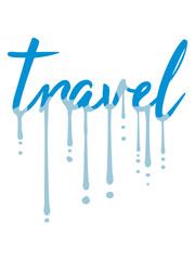 nass feucht wasser schmelzen eis travel graffiti tropfen urlaub ferien reisen unterwegs fliegen trip verreisen text logo design