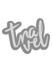 cool travel urlaub ferien reisen unterwegs fliegen trip verreisen text logo design