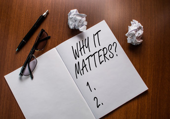 Conceptual hand writing showing Why It Matters Question. Concept meaning most important thing to be...