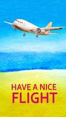 Postcard congratulation or wish Have a nice flight with a plane and a summer landscape with a blue sky, sea, ocean and a beach with yellow ocher sand.