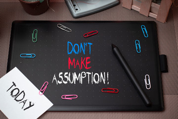 Word writing text Don T Make Assumption. Business photo showcasing something that you assume to be case even without proof