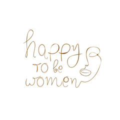 Feminist power quote hand drawn t-shirt print. Female superiority stylized lettering. Girl face with feminism slogan modern style. Happy to be a women motivational slogan. 