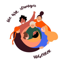 Woman empowerment. Women power in circle. We are stronger together. Diverse international and interracial group. For girls power concept, feminine, feminism ideas and role cards design. Flat vector