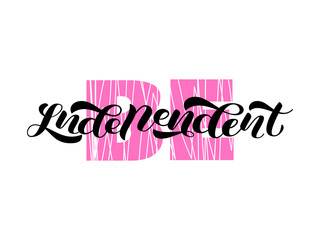 Be independent. Vector illustration for clothes, banner