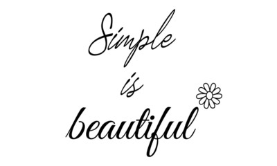 Simple is beautiful, Typography for print or use as poster, flyer or T shirt