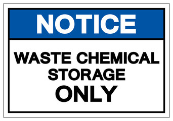 Notice Waste Chemical Storage Only Symbol Sign , Vector Illustration, Isolate On White Background Label. EPS10