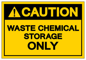 Obraz premium Caution Waste Chemical Storage Only Symbol Sign , Vector Illustration, Isolate On White Background Label. EPS10