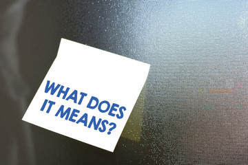 Conceptual hand writing showing What Does It Means Question. Concept meaning asking meaning...
