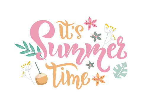 Its Summer time season inscription, lettering text with tropical elements. Typography quote for greeting card, poster, flyer. Vector illustration