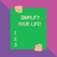 Conceptual hand writing showing Simplify Your Life. Concept meaning focused on important and let someone else worry about less ones