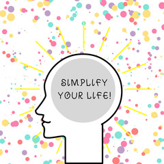 Text sign showing Simplify Your Life. Business photo text focused on important and let someone else worry about less ones