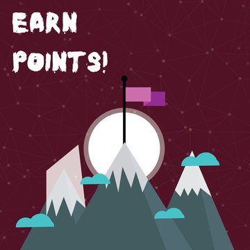 Word writing text Earn Points. Business photo showcasing collecting scores in order qualify to win big prize Three High Mountains with Snow and One has Blank Colorful Flag at the Peak