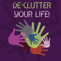 Word writing text De Clutter Your Life. Business photo showcasing remove unnecessary items from untidy or overcrowded places Color Hand Marks of Different Sizes Overlapping for Teamwork and Creativity