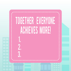 Writing note showing Together Everyone Achieves More. Business concept for Members create synergy with strong sense mutual commitment