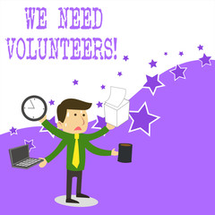 Text sign showing We Need Volunteers. Business photo text someone who does work without being paid for it