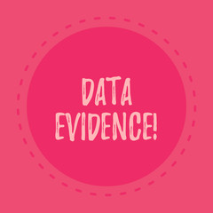 Handwriting text writing Data Evidence. Conceptual photo relevant and furnishes proof that supports a conclusion