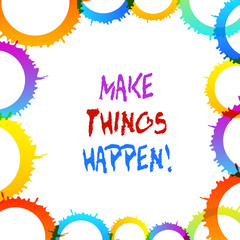 Word writing text Make Things Happen. Business photo showcasing you will have to make hard efforts in order to achieve it