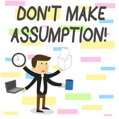 Conceptual hand writing showing Don T Make Assumption. Concept meaning something that you assume to be case even without proof