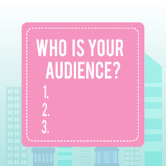 Writing note showing Who Is Your Audience Question. Business concept for who is watching or listening to it