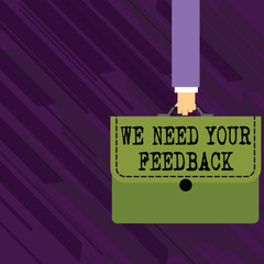 Conceptual hand writing showing We Need Your Feedback. Concept meaning criticism given to say can be done improvement Businessman Carrying Colorful Briefcase Portfolio Applique