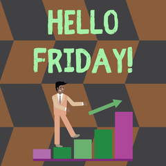 Text sign showing Hello Friday. Business photo text used to express happiness from beginning of fresh week Smiling Businessman Climbing Colorful Bar Chart Following an Arrow Going Up