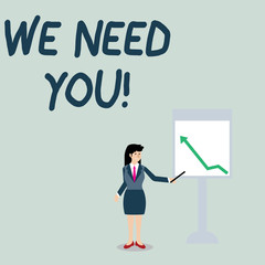 Conceptual hand writing showing We Need You. Concept meaning asking someone to work together for certain job or target Woman Holding Stick Pointing to Chart of Arrow on Whiteboard