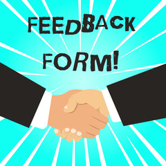 Writing note showing Feedback Form. Business concept for way in which customer comment about product is obtained Hand Shake Multiracial Male Business Partners Formal Suits